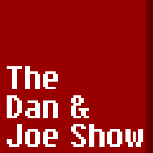 Dan & Joe Show Episode 6 (Fixed)